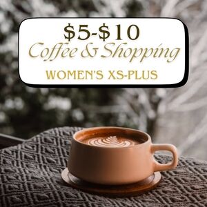 ☕️$5-$10 COFFEE & SHOPPING-WOMEN'S XS-PLUS☕️